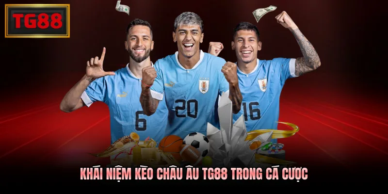 Khái niệm kèo châu Âu TG88 trong cá cược Khái niệm kèo châu Âu TG88 trong cá cược